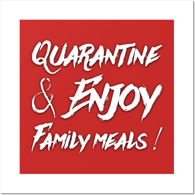 Quarantine and Enjoy Family Meals Family Gift Wall Art by Inspire Enclave